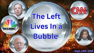 The Left Lives In A Bubble