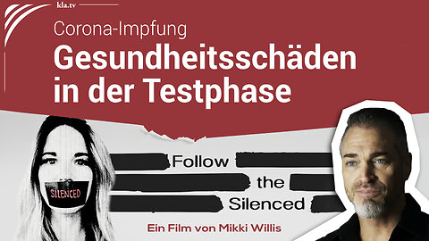 Corona-Impfung: Schwere Gesundheitsschäden schon in der Testphase - Follow the Silenced, Mikki Willis