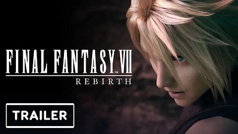 Final Fantasy 7 - Rebirth - Final Trailer _ State of Play 2024