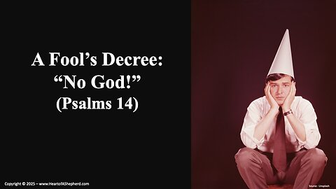 A Fool’s Decree: “No God!” (Psalms 14), a daily Bible study from www.HeartofAShepherd.com.