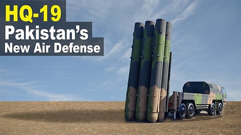 How the HQ-19 acquisition could be a game-changer for Pakistan
