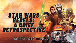 Star Wars Rebels: A Brief Retrospective | Comics, Cartoons, and Coffee