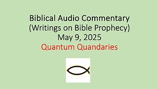 Biblical Audio Commentary – Quantum Quandaries