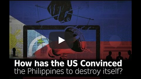How is the US Convincing the Philippines to Destroy Itself?