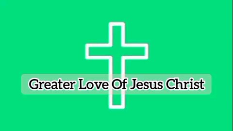 Greater Love Of Jesus - John 15:13 - Message From God - Bible Quote - Bible Message