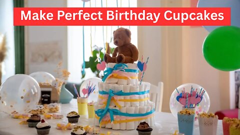 How to Make Perfect Birthday Cupcakes