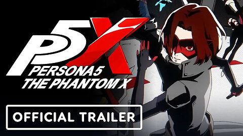 Persona 5： The Phantom X - Official 'Phantom Thief Life' Trailer-eWGCz4_IBi