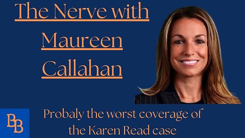 Karen Read Trial – The WORST Coverage Yet? Reacting to Maureen Callahan’s “The Nerve