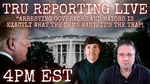 “Arresting Governors And Mayors Is Exactly What The Dems Want. That's The Trap!"