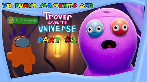 VR FUNNY MOMENTS AND TROVER SAVES THE UNIVERSE PART #1