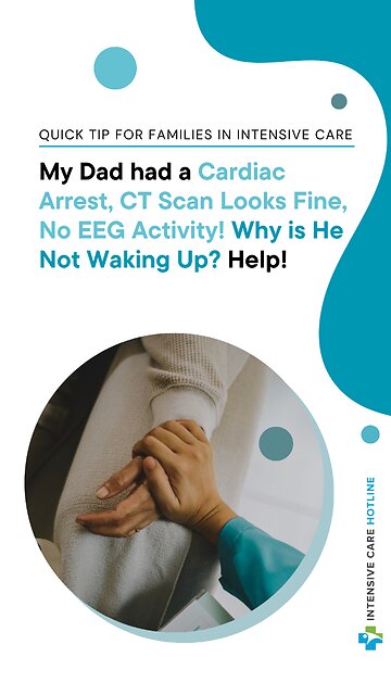 My Dad had a Cardiac Arrest, CT Scan Looks Fine, No EEG Activity! Why is He Not Waking Up? Help!