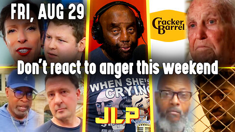 Don't react to anger this weekend | JLP Fri 8-29-25