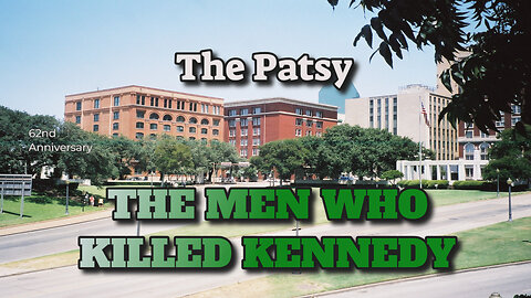 The Men Who Killed Kennedy-The Patsy~ Enhanced 2025 Edition