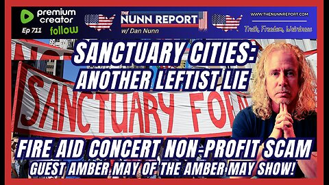 [Ep 711] Sanctuary Cities – Another Made Up Leftist Term | Fire Aid Concert Scam | Guest Amber May