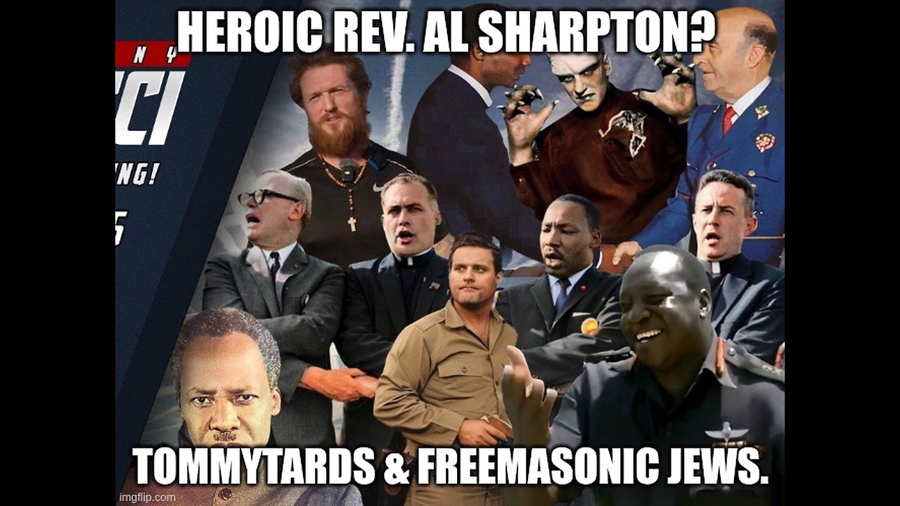 Heroic Rev. Al Sharpton? Tommytards & Freemasonic Jews.