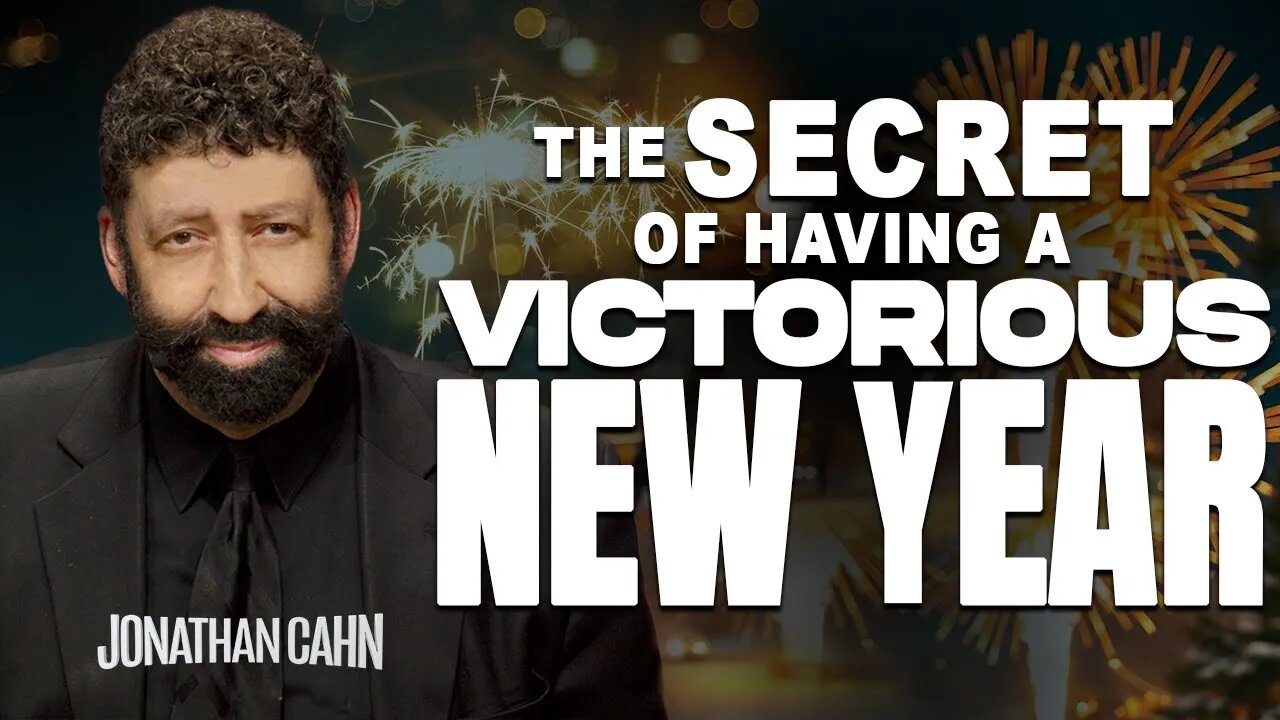 The Secret of Having a Victorious New Year | Jonathan Cahn Sermon