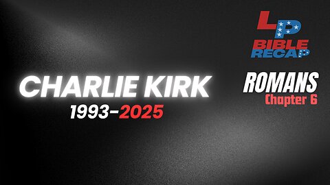 EP. 68 Charlie Kirk Murdered?!+ Romans Chapter 5