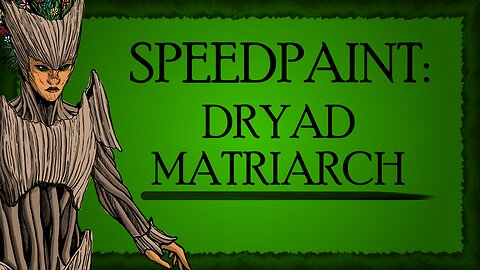 Speedpainting Dryad Matriarch