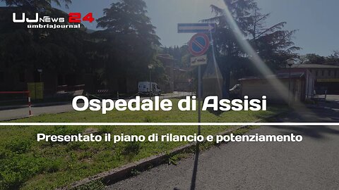 Ospedale di Assisi Presentato il piano di rilancio e potenziamento