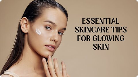 Secrets to Glowing Skin: Easy Skincare Tips You Need to Know