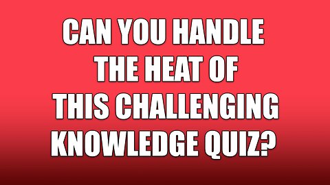 Challenging Knowledge Quiz