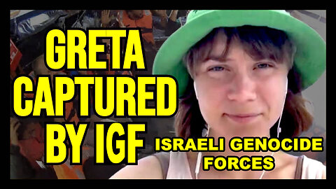 Greta Thunberg CAPTURED By The "Israeli Genocide Forces" - Freedom Flotilla Crew