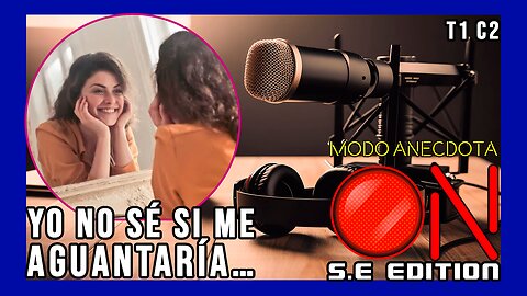 Modo Anécdota ON S.E. T1 C2: ¿Estarías con alguien como tú?