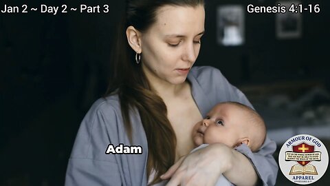 Bible in a Year! Jan 2 ~ Day 2 ~ Part 3. Genesis 4:1-16. Faith. Scripture. Truth. Devotional!