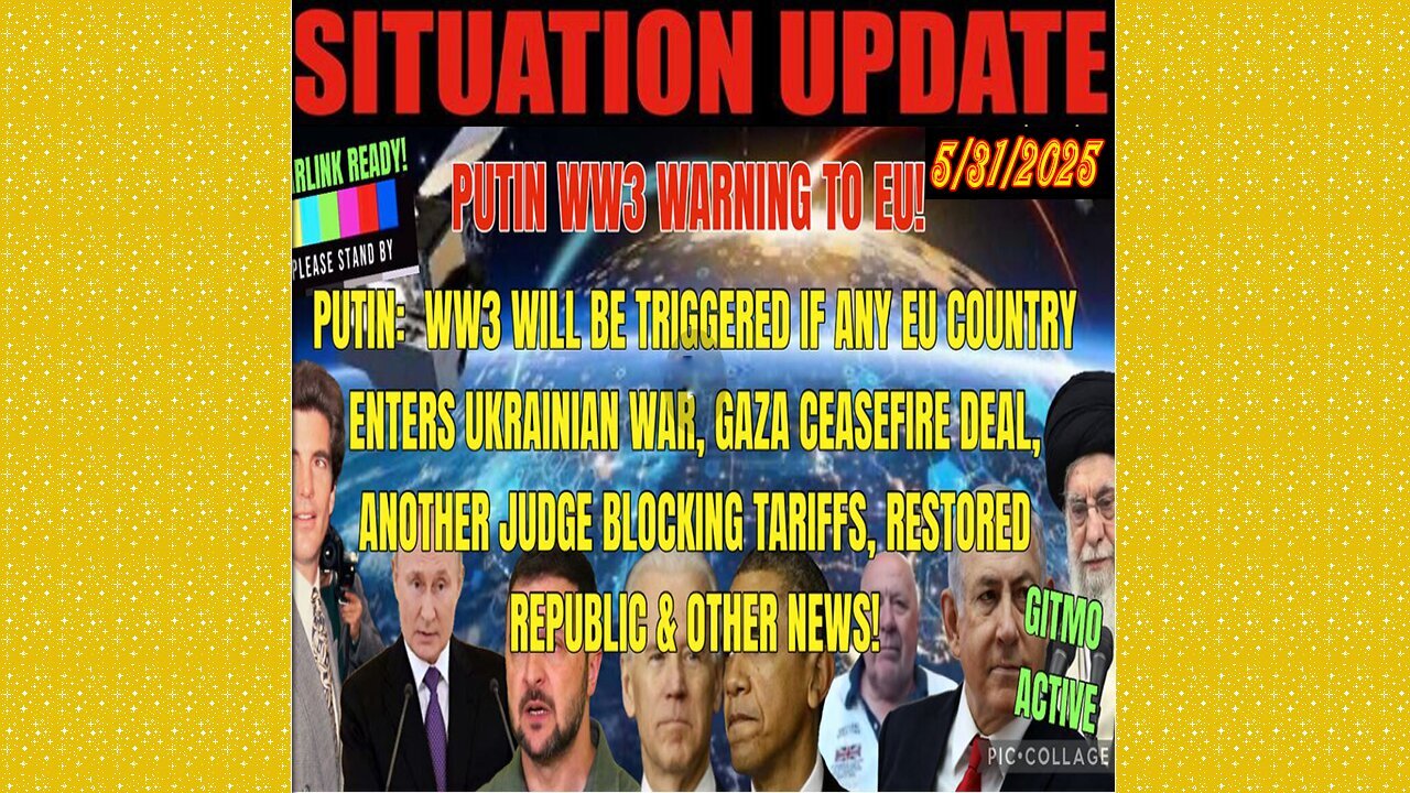 SITUATION UPDATE 5/31/25 - Putin: WW3 Will Be Triggered If Any Eu Country Enters Ukrainian