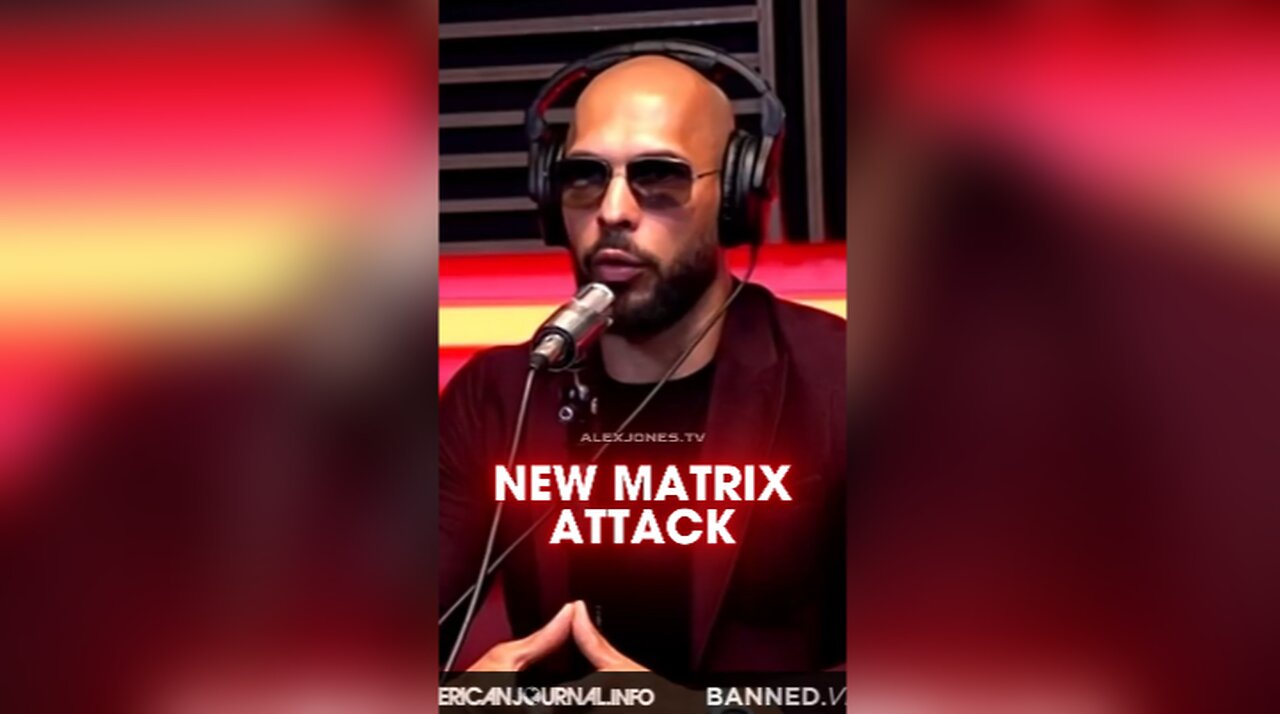 Alex Jones: Andrew Tate Was Right, Matrix Attacks Again - 8/24/23