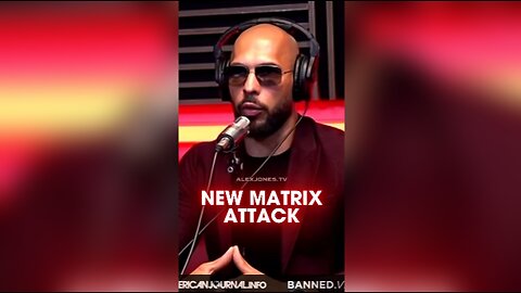Alex Jones: Andrew Tate Was Right, Matrix Attacks Again - 8/24/23