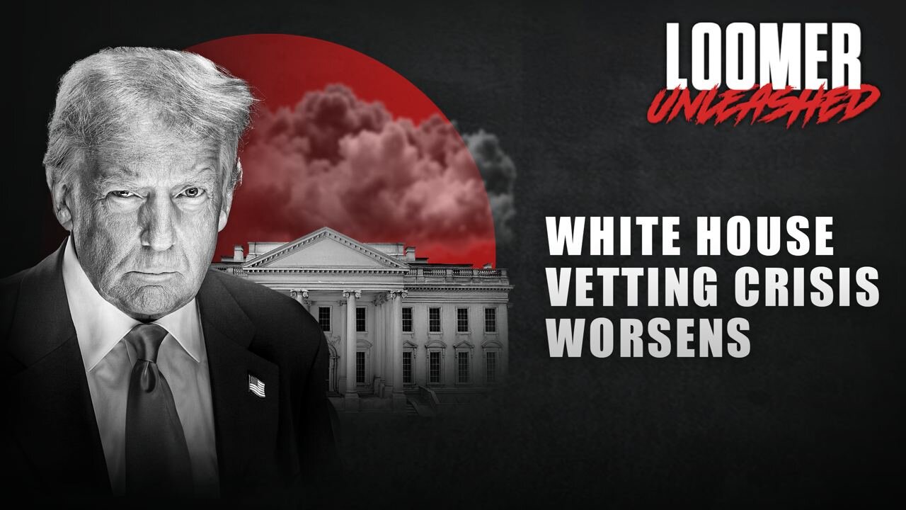 EP121: White House Vetting Crisis Worsens