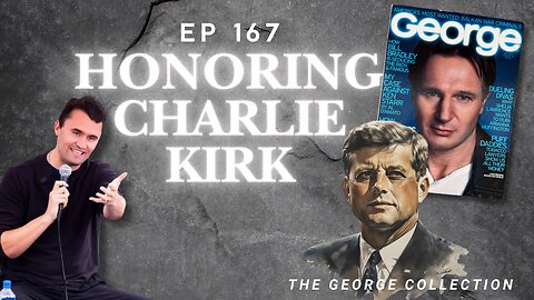 EP 167: Honoring Charlie Kirk (Original George Magazine, June 1999)