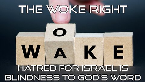 The Woke Right: Hatred For Israel Is Blindness To God's Word - Truth Today 08-12-25