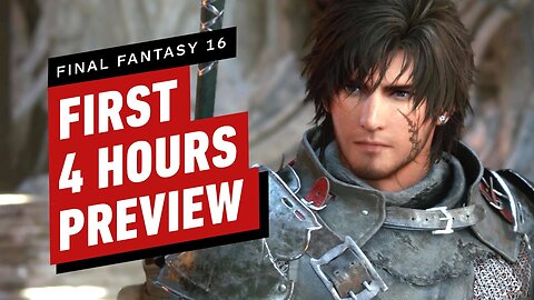 Final Fantasy 16 - First Four Hours Preview