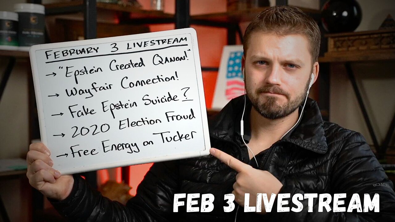 [2.3] "Epstein Created QAnon!", WAYFAIR Connection, Free Energy on Tucker, 2020 Election Fraud