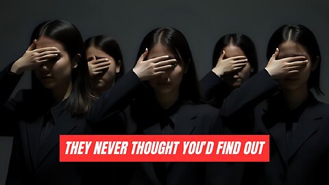 They never thought you'd find out