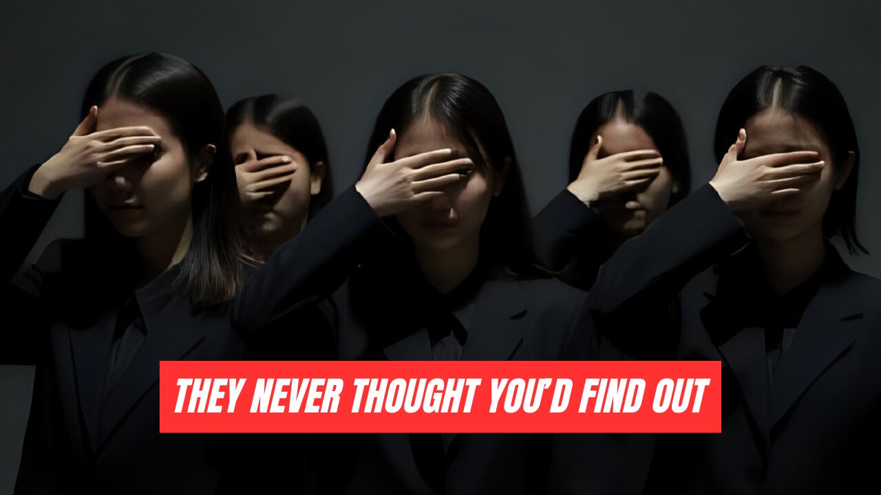 They never thought you'd find out
