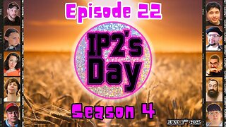 IP2sday A Weekly Review Season 4 - Episode 22