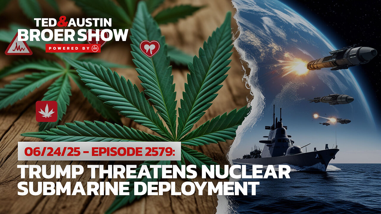 06/24/25 Marijuana Doubles Heart Disease Risk: Trump Threatens Nuclear Submarine Deployment