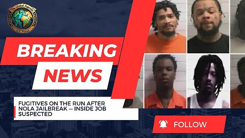 7 Fugitives on the Run After NOLA Prison Break | Inside Job Suspected | Global Agenda: U.S. Focus
