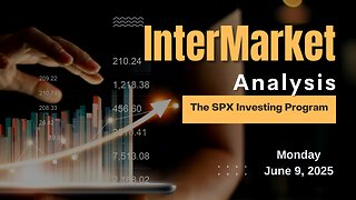 Intermarket Analysis Update June 9, 2025 – S&P 500 Overvalued. Sectors & Global Trends Revealed!