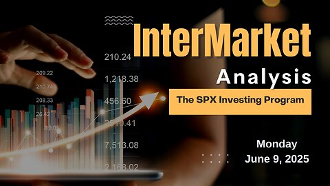 Intermarket Analysis Update June 9, 2025 – S&P 500 Overvalued. Sectors & Global Trends Revealed!