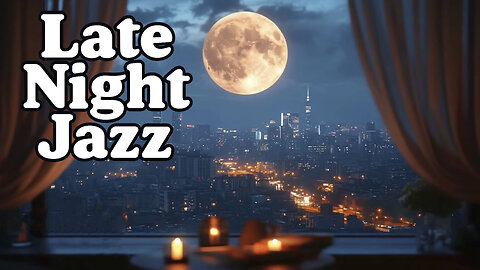 Moon Over the City 🌙✨ Late Night Jazz for Relax & Inspiration