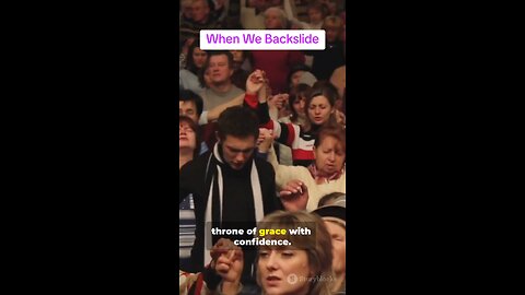 When We Backslide: Encouragement