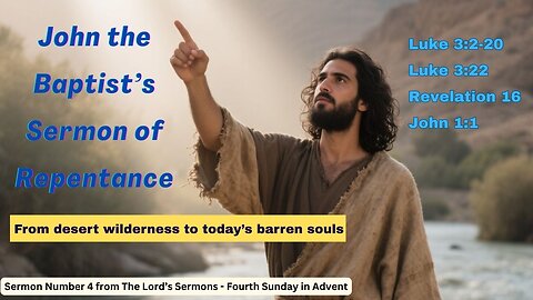 John the Baptist’s Warning - Repentance Before the Storm | Fourth Sunday in Advent