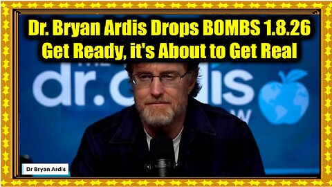Dr. Bryan Ardis Drops BOMBS 1.8.26 - Get Ready, it's About to Get Real