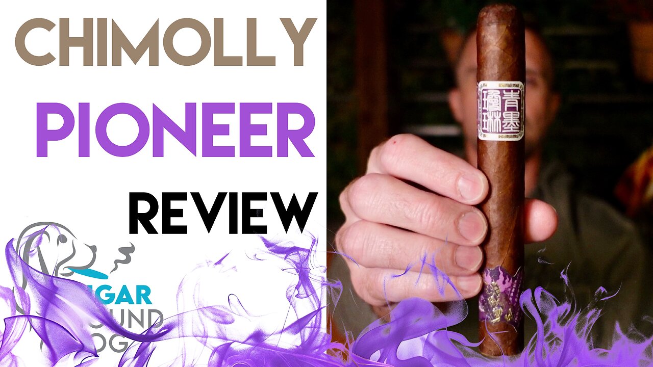 ChìMolly Pioneer Cigar Review