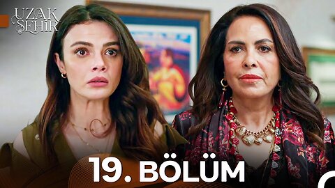 Uzak Sehir – Capitulo 19