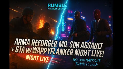 ARMA REFORGER MIL SIM ASSAULT + GTA W/ WAPPYFLANKER NIGHT LIVE!